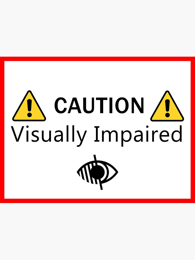 "Visually Impaired Alert" Sticker for Sale by InsomniaDoodle Redbubble