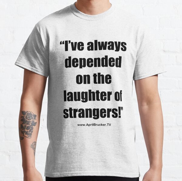 The Laughter of Strangers Classic T-Shirt