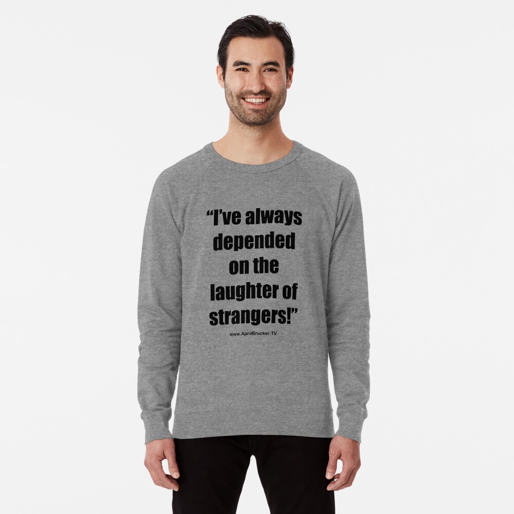 The Laughter of Strangers Lightweight Sweatshirt