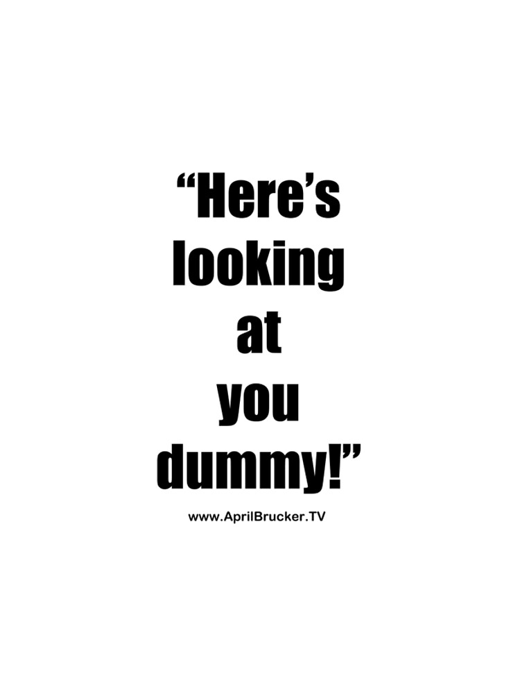 Looking at you dummy! by AprilB