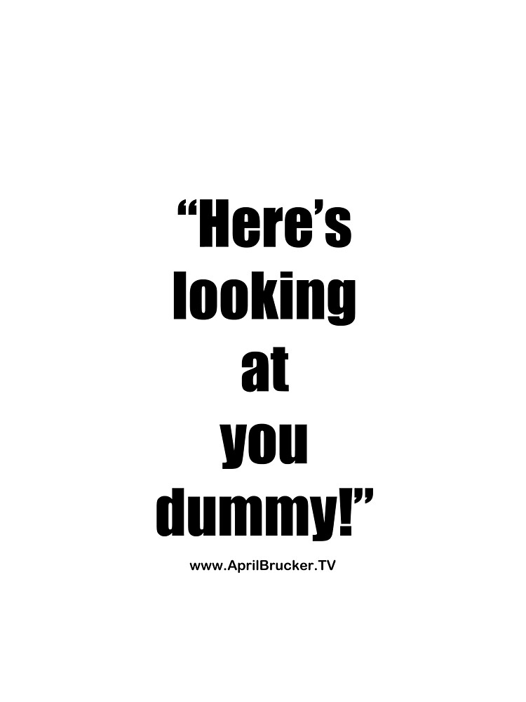 Looking at you dummy! by AprilB