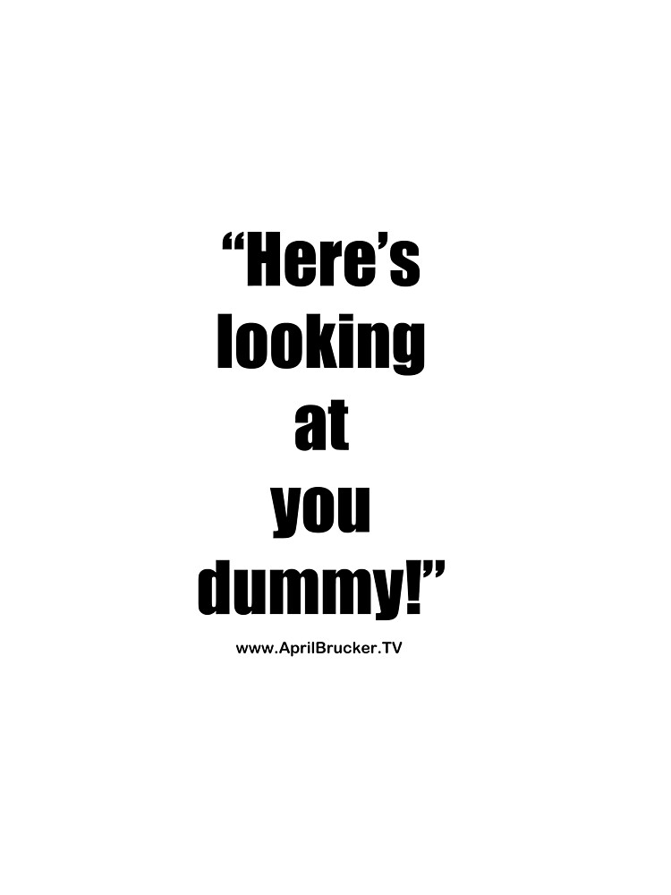 Looking at you dummy! by AprilB