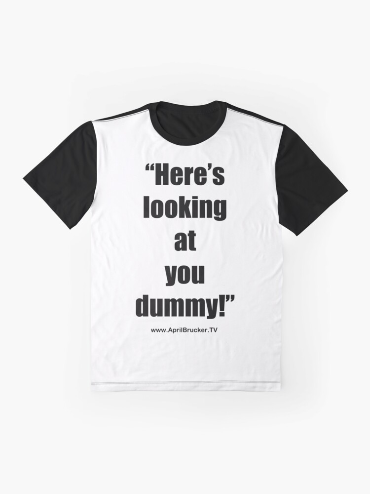 Alternate view of Looking at you dummy! Graphic T-Shirt