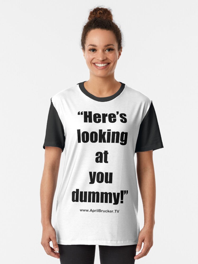 Alternate view of Looking at you dummy! Graphic T-Shirt