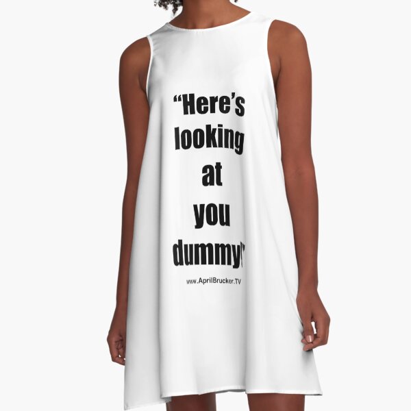 Looking at you dummy! A-Line Dress