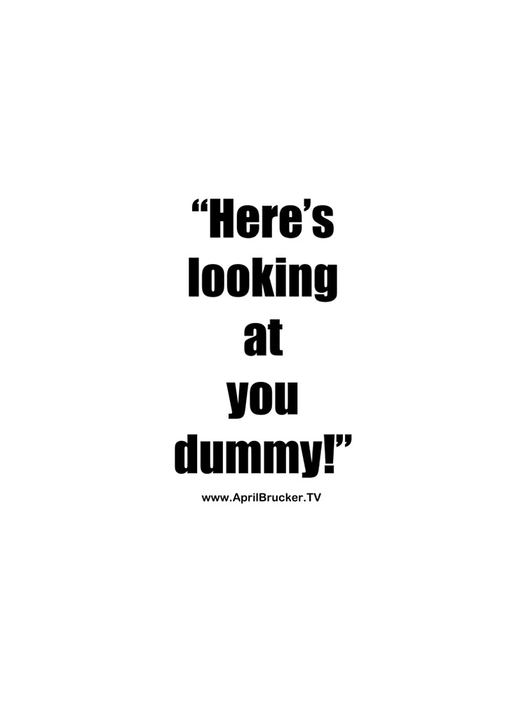 Looking at you dummy! by AprilB