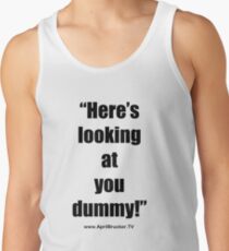 Looking at you dummy! Tank Top