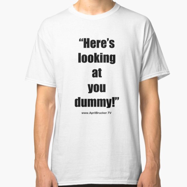 Looking at you dummy! Classic T-Shirt