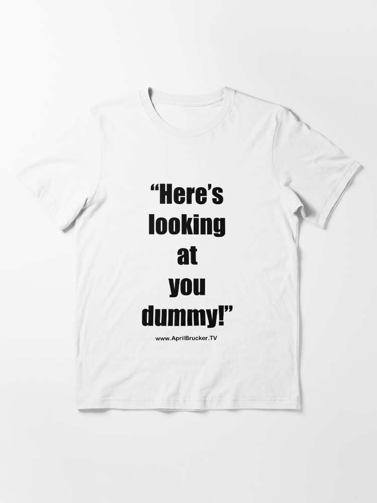 Alternate view of Looking at you dummy! Essential T-Shirt