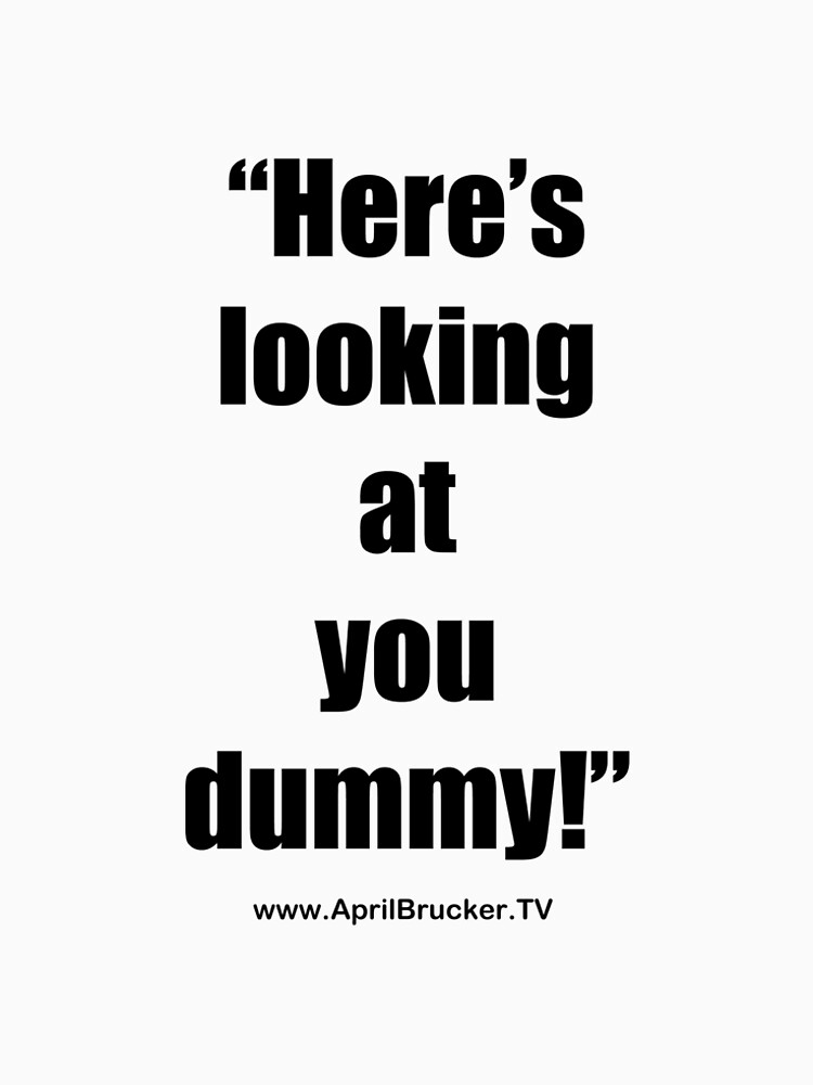 Looking at you dummy! by AprilB
