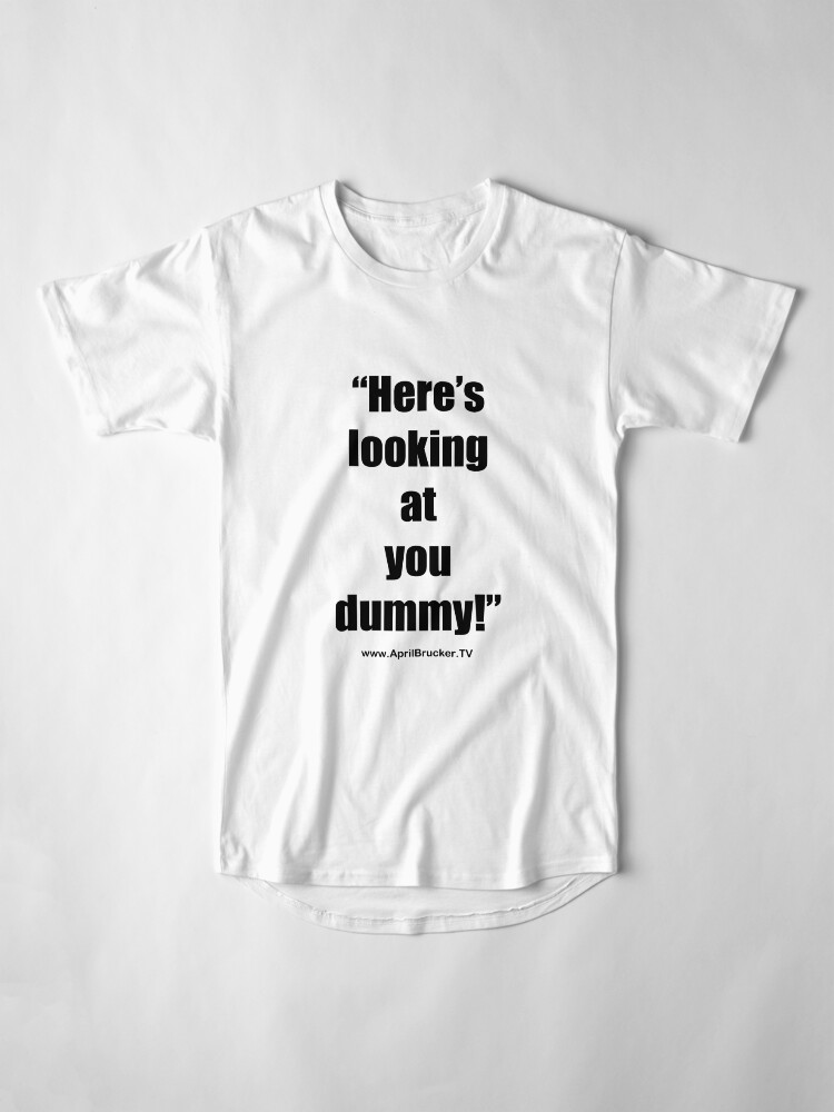 Alternate view of Looking at you dummy! Long T-Shirt