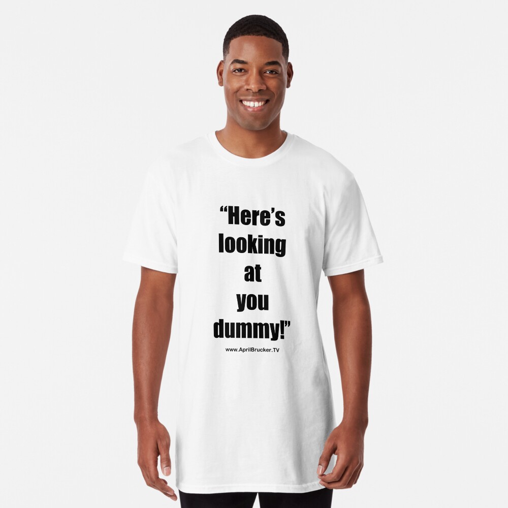 Looking at you dummy! Long T-Shirt