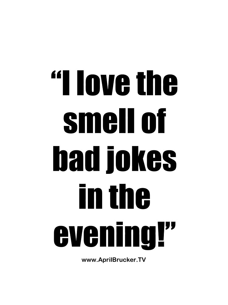 The Smell of Bad Jokes by AprilB