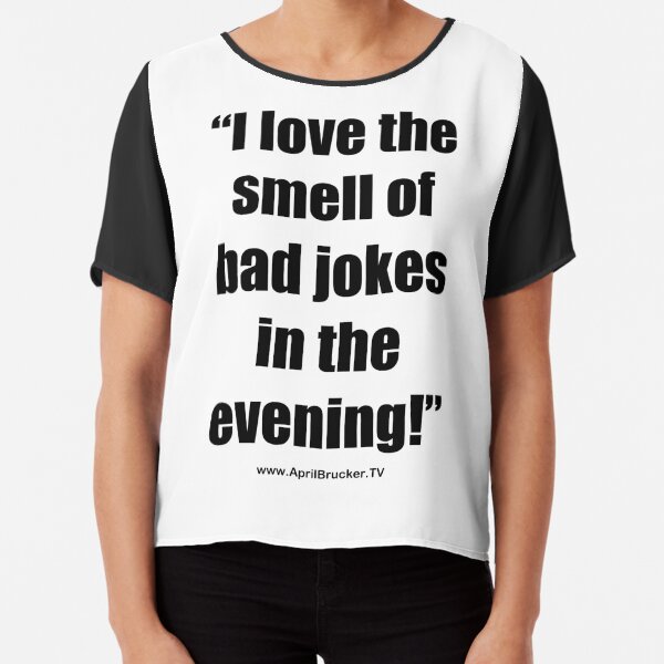 The Smell of Bad Jokes Chiffon Top