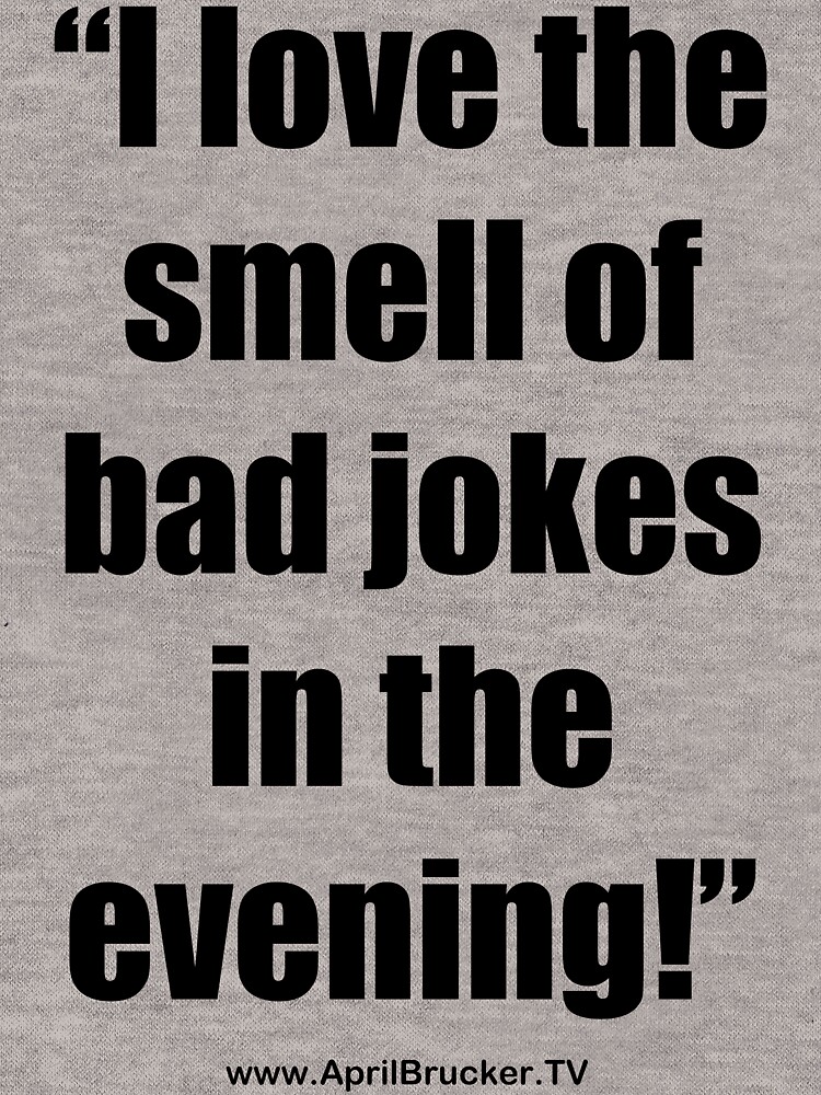 The Smell of Bad Jokes by AprilB
