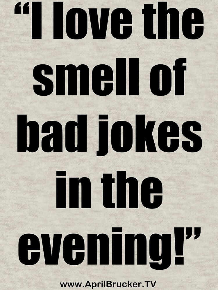 The Smell of Bad Jokes by AprilB
