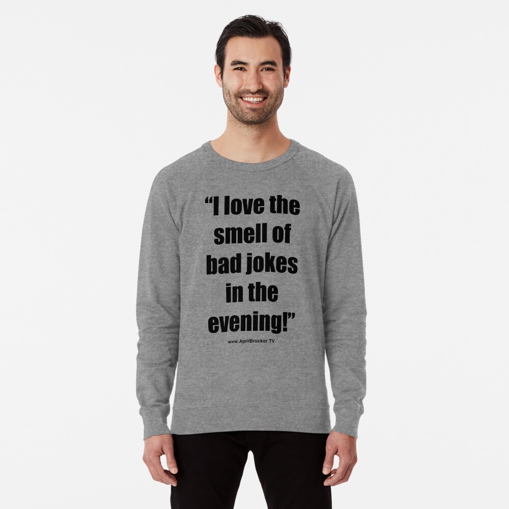 The Smell of Bad Jokes Lightweight Sweatshirt