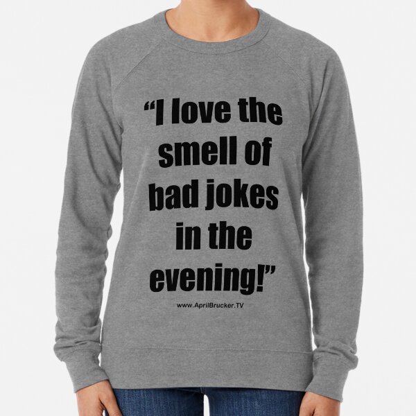 The Smell of Bad Jokes Lightweight Sweatshirt