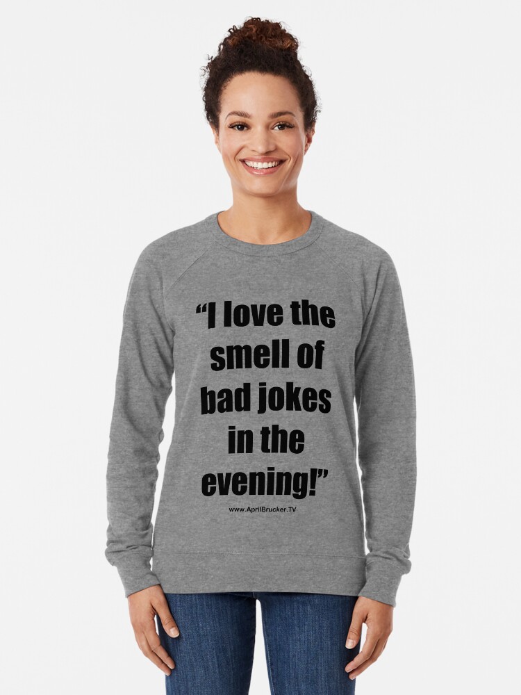 Alternate view of The Smell of Bad Jokes Lightweight Sweatshirt