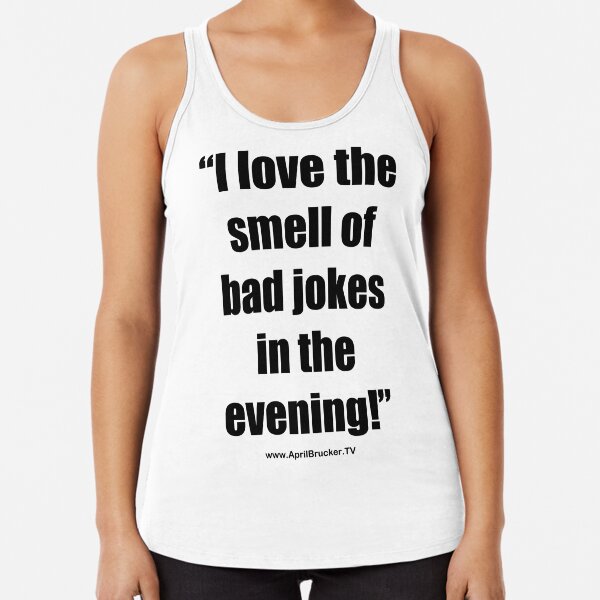The Smell of Bad Jokes Racerback Tank Top
