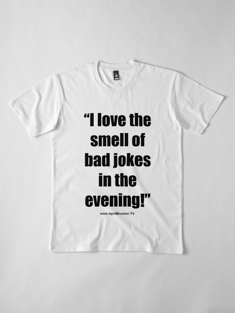 Alternate view of The Smell of Bad Jokes Premium T-Shirt