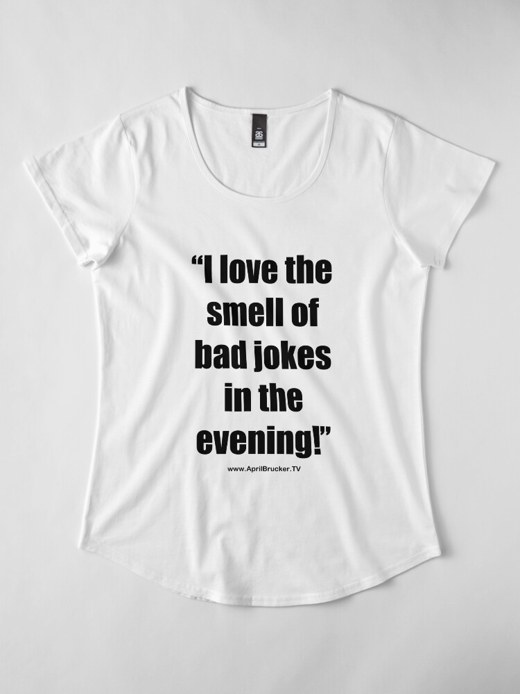 Alternate view of The Smell of Bad Jokes Premium Scoop T-Shirt