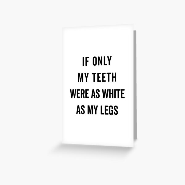 Item preview, Teeth White As Legs Funny Quote designed and sold by quarantine81.