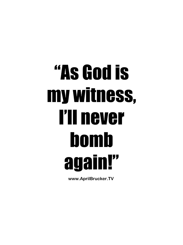I'll Never Bomb Again! by AprilB