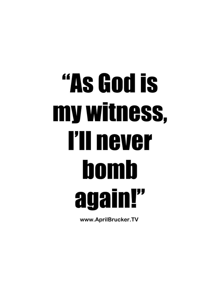 I'll Never Bomb Again! by AprilB