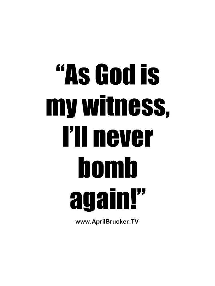 I'll Never Bomb Again! by AprilB
