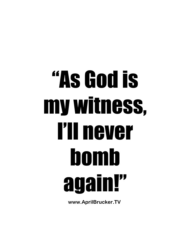 I'll Never Bomb Again! by AprilB