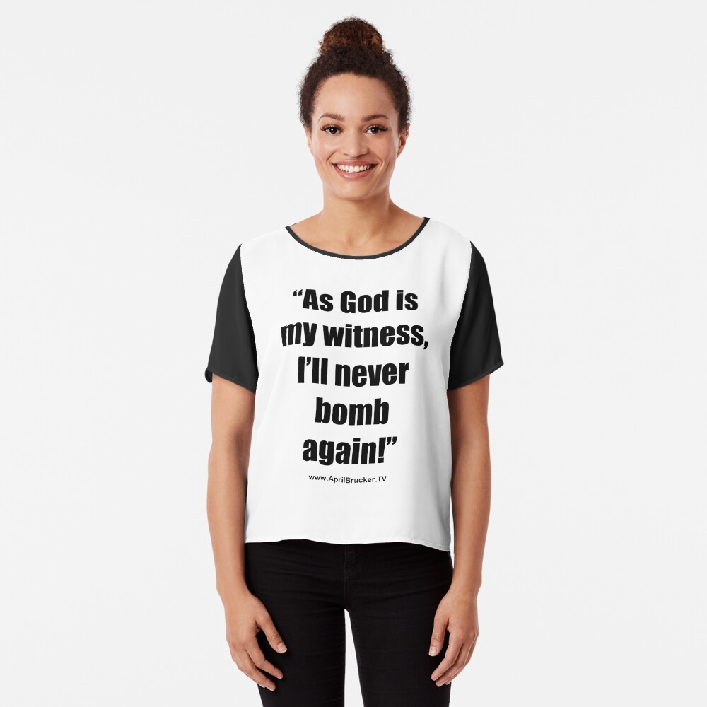 I'll Never Bomb Again! Chiffon Top