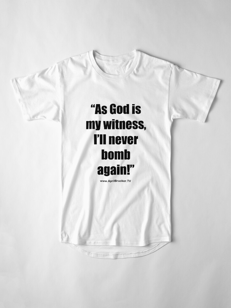 Alternate view of I'll Never Bomb Again! Long T-Shirt