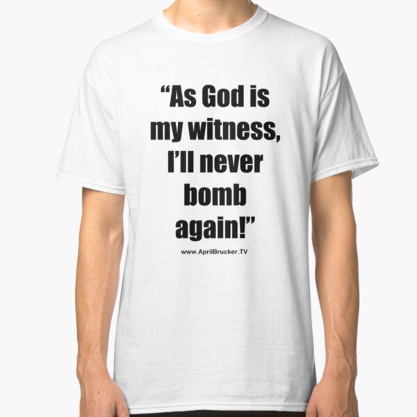 I'll Never Bomb Again! Classic T-Shirt