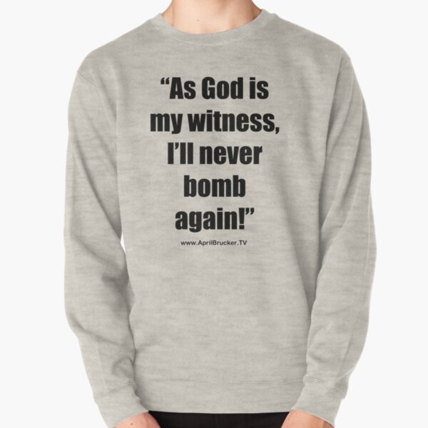 I'll Never Bomb Again! Pullover Sweatshirt