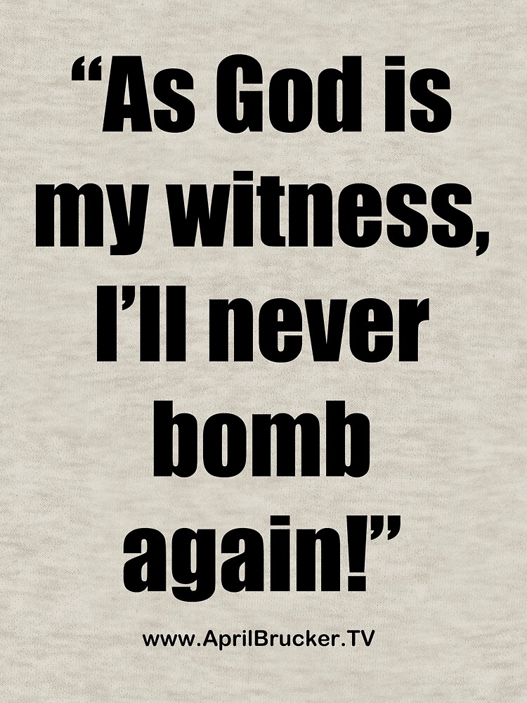I'll Never Bomb Again! by AprilB