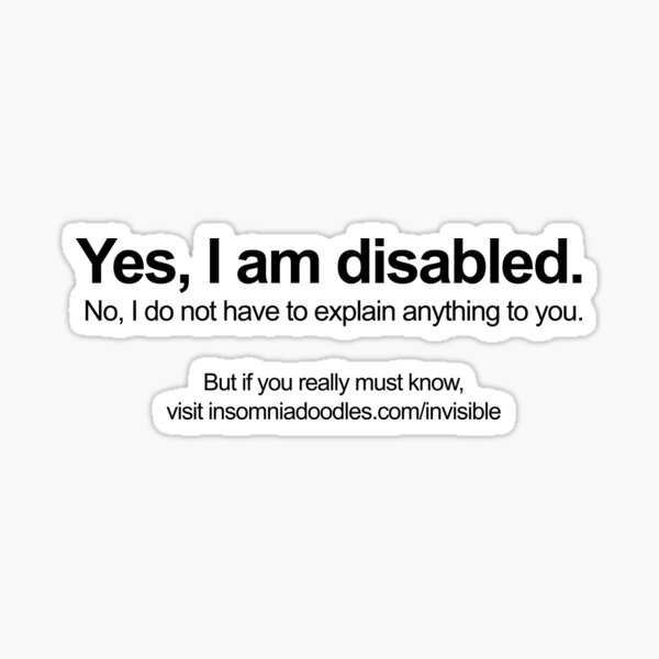 I am Disabled - Invisible Disabilities Awareness Sticker