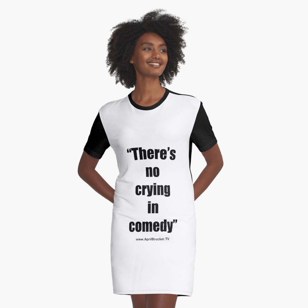 No Crying in Comedy! Graphic T-Shirt Dress