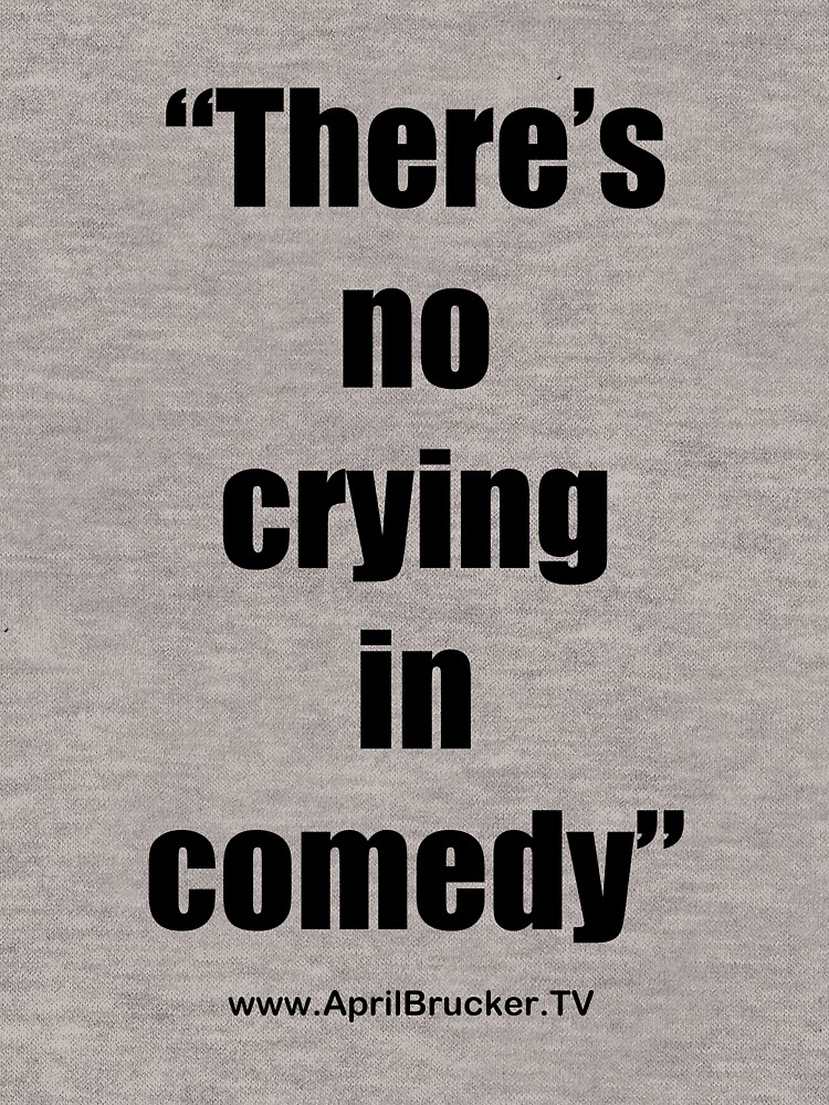 No Crying in Comedy! by AprilB
