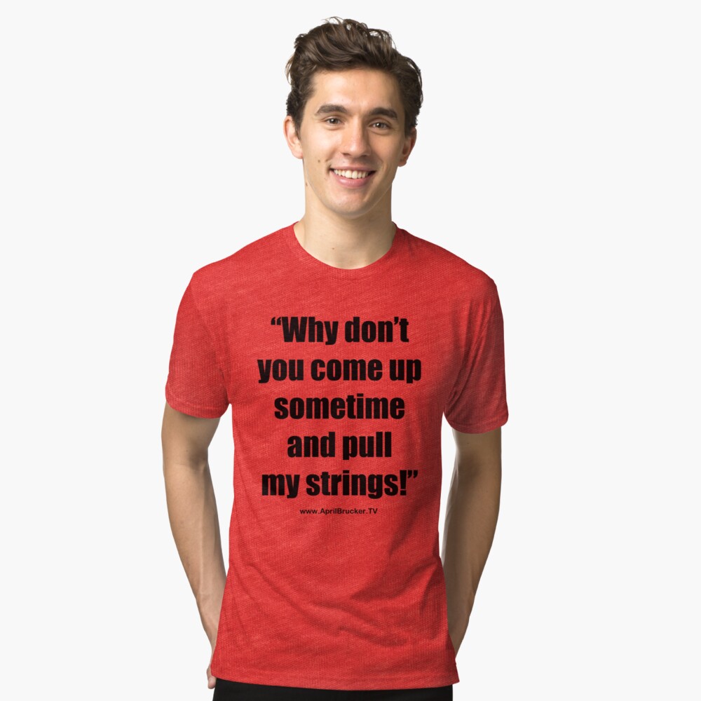 Pull My Strings! Tri-blend T-Shirt