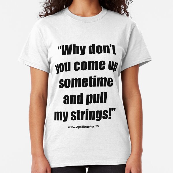 Pull My Strings! Classic T-Shirt