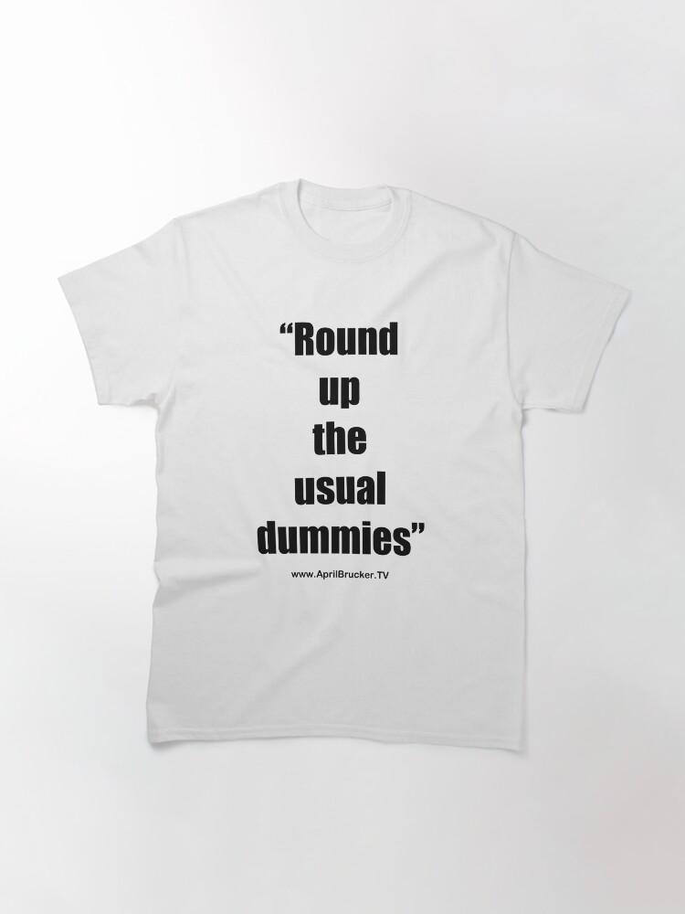 Alternate view of The Usual Dummies! Classic T-Shirt