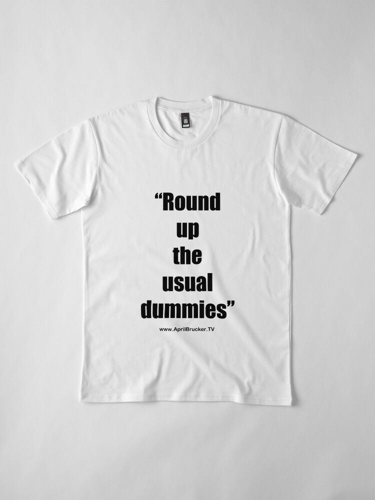 Alternate view of The Usual Dummies! Premium T-Shirt