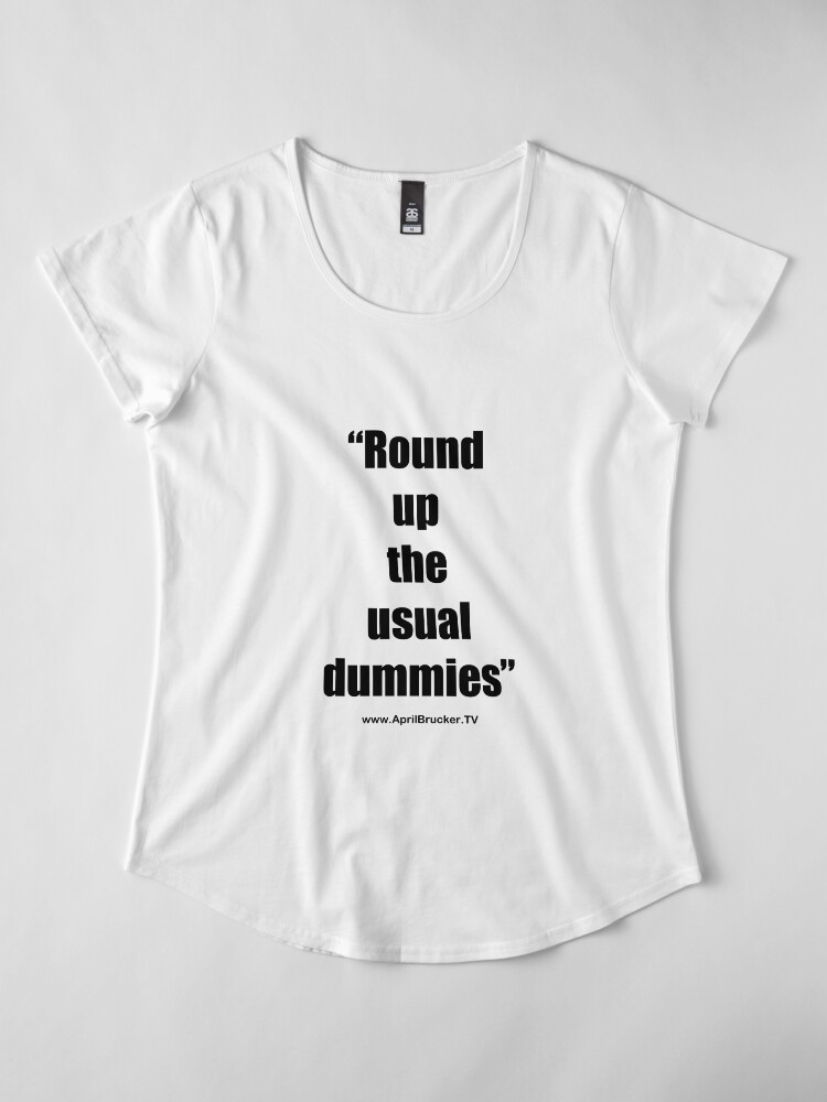 Alternate view of The Usual Dummies! Premium Scoop T-Shirt