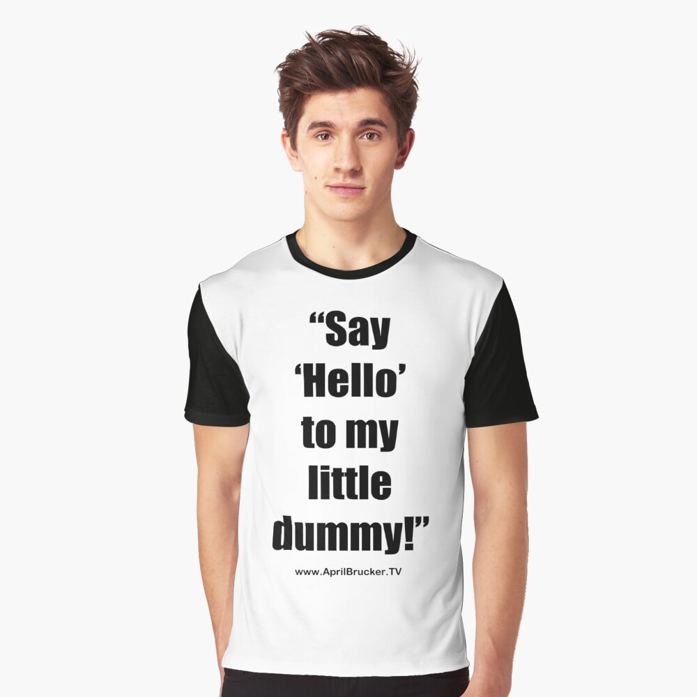 My Little Dummy! Graphic T-Shirt