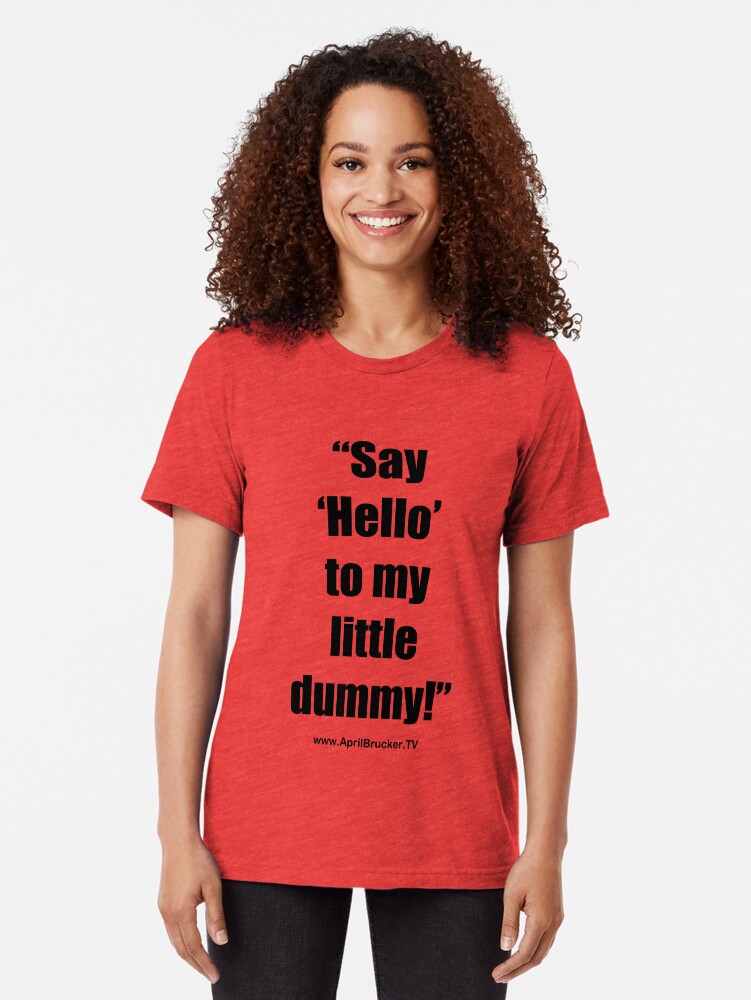 Alternate view of My Little Dummy! Tri-blend T-Shirt