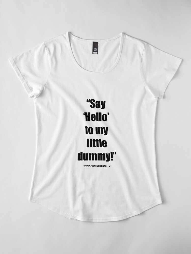 Alternate view of My Little Dummy! Premium Scoop T-Shirt