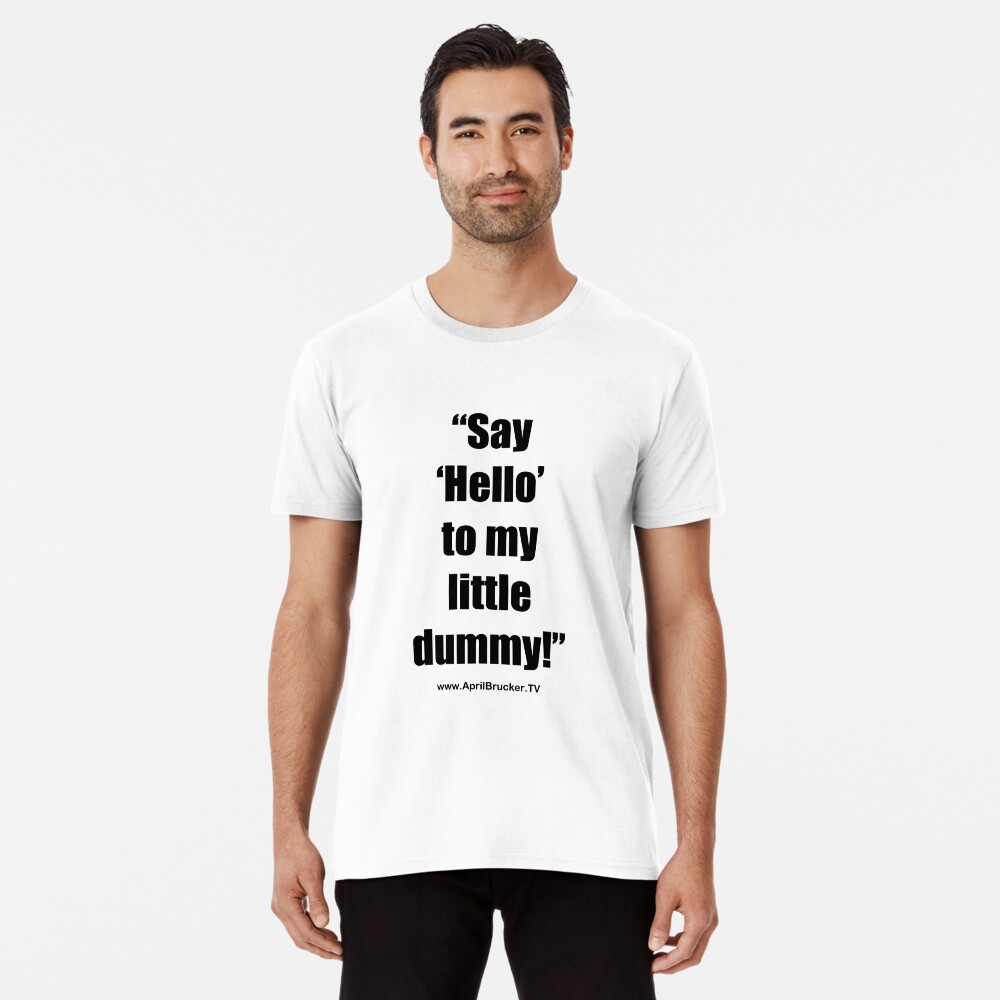 My Little Dummy! Premium T-Shirt
