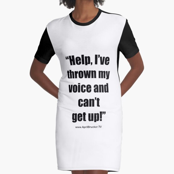 I've Thrown My Voice! Graphic T-Shirt Dress