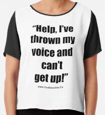I've Thrown My Voice! Chiffon Top